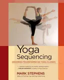 Sequenze di yoga: Progettare classi di yoga trasformativo - Yoga Sequencing: Designing Transformative Yoga Classes