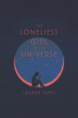 La ragazza più solitaria dell'universo - The Loneliest Girl in the Universe