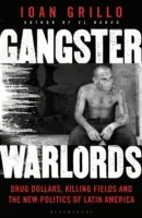 Gangster signori della guerra - Dollari della droga, campi di sterminio e la nuova politica dell'America Latina - Gangster Warlords - Drug Dollars, Killing Fields, and the New Politics of Latin America