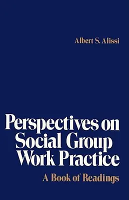 Prospettive sulla pratica del lavoro sociale di gruppo: Un libro di letture - Perspectives on Social Group Work Practice: A Book of Readings