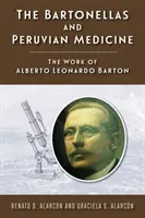 I Bartonella e la medicina peruviana: L'opera di Alberto Leonardo Barton - The Bartonellas and Peruvian Medicine: The Work of Alberto Leonardo Barton