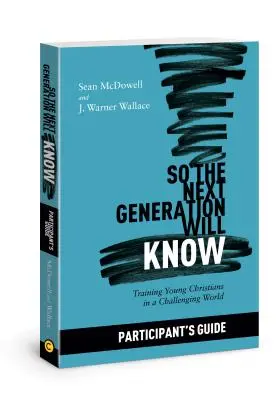 Guida per la prossima generazione: Preparare i giovani cristiani per un mondo impegnativo - So the Next Generation Will Know Participant's Guide: Preparing Young Christians for a Challenging World