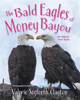 Le aquile calve di Money Bayou: Una storia quasi vera - The Bald Eagles of Money Bayou: An Almost True Story