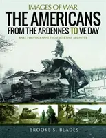 Gli americani dalle Ardenne al Ve Day - The Americans from the Ardennes to Ve Day
