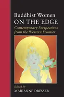 Donne buddiste al limite: Prospettive contemporanee dalla frontiera occidentale - Buddhist Women on the Edge: Contemporary Perspectives from the Western Frontier