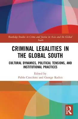 Legalità penale nel Sud globale: Dinamiche culturali, tensioni politiche e pratiche istituzionali - Criminal Legalities in the Global South: Cultural Dynamics, Political Tensions, and Institutional Practices