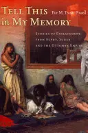 Racconta questo in mia memoria: Storie di schiavitù dall'Egitto, dal Sudan e dall'Impero Ottomano - Tell This in My Memory: Stories of Enslavement from Egypt, Sudan, and the Ottoman Empire