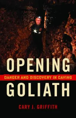 Aprire Golia: Pericolo e scoperta nella speleologia - Opening Goliath: Danger and Discovery in Caving