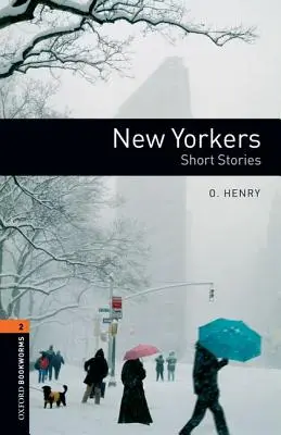 Oxford Bookworms Library: New Yorkers - Short Stories: Livello 2: Vocabolario di 700 parole - Oxford Bookworms Library: New Yorkers - Short Stories: Level 2: 700-Word Vocabulary