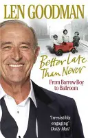 Meglio tardi che mai: Dal ragazzo di Barrow alla sala da ballo - Better Late Than Never: From Barrow Boy to Ballroom
