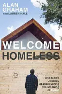 Benvenuti senza casa: Il viaggio di un uomo alla scoperta del significato di casa - Welcome Homeless: One Man's Journey of Discovering the Meaning of Home