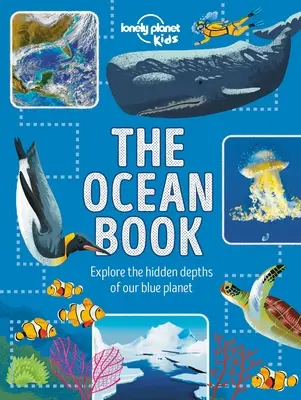 Il libro dell'oceano: Esplora le profondità nascoste del nostro pianeta blu - The Ocean Book: Explore the Hidden Depth of Our Blue Planet