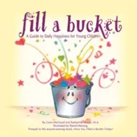 Riempire un secchio: Guida alla felicità quotidiana per bambini piccoli - Fill a Bucket: A Guide to Daily Happiness for Young Children