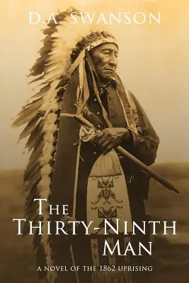 Il trentanovesimo uomo: Un romanzo dell'insurrezione del 1862 - The Thirty-Ninth Man: A Novel of the 1862 Uprising