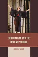 Orientalismo e mondo dell'opera - Orientalism and the Operatic World