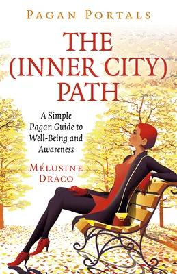 Portali pagani - Il sentiero della città interiore: Una semplice guida pagana al benessere e alla consapevolezza - Pagan Portals - The Inner-City Path: A Simple Pagan Guide to Well-Being and Awareness