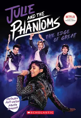 L'orlo del grande (Julie e i fantasmi, romanzo della prima stagione) - The Edge of Great (Julie and the Phantoms, Season One Novelization)