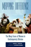 Mappare la differenza: I molti volti delle donne nell'Ucraina contemporanea - Mapping Difference: The Many Faces of Women in Contemporary Ukraine