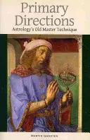 Direzioni primarie: La tecnica del vecchio maestro dell'astrologia - Primary Directions: Astrology's Old Master Technique