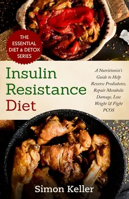 Dieta per l'insulino-resistenza: La guida di un nutrizionista per aiutare a invertire il prediabete, riparare i danni metabolici, perdere peso e combattere la PCOS - Insulin Resistance Diet: A Nutritionist's Guide to Help Reverse Prediabetes, Repair Metabolic Damage, Lose Weight & Fight PCOS