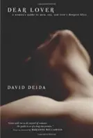 Caro amante: Guida di una donna agli uomini, al sesso e alla più profonda beatitudine dell'amore - Dear Lover: A Woman's Guide to Men, Sex, and Love's Deepest Bliss