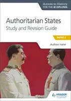 Ath per il diploma Ib: Guida allo studio e alla revisione degli Stati autoritari - Ath for the Ib Diploma: Authoritarian States Study&revision Guide