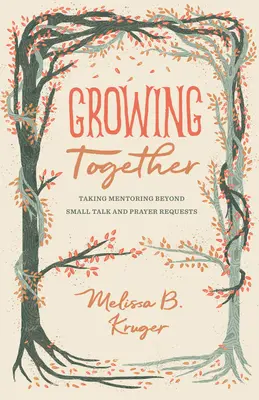 Crescere insieme: Portare il mentoring oltre le chiacchiere e le richieste di preghiere - Growing Together: Taking Mentoring Beyond Small Talk and Prayer Requests