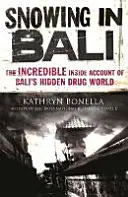 Snowing in Bali - L'incredibile resoconto interno del mondo nascosto della droga a Bali - Snowing in Bali - The Incredible Inside Account of Bali's Hidden Drug World