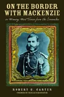 Al confine con Mackenzie; o, conquistare il Texas occidentale dai Comanches, volume 23 - On the Border with Mackenzie; Or, Winning West Texas from the Comanches, Volume 23
