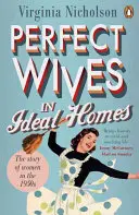 Mogli perfette in case ideali - La storia delle donne negli anni '50 - Perfect Wives in Ideal Homes - The Story of Women in the 1950s