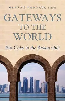 Porte del mondo: Città portuali nel Golfo Persico - Gateways to the World: Port Cities in the Persian Gulf