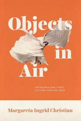 Oggetti nell'aria: Opere d'arte e loro esterno intorno al 1900 - Objects in Air: Artworks and Their Outside Around 1900