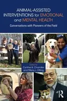 Interventi assistiti dagli animali per la salute emotiva e mentale: Conversazioni con i pionieri del settore - Animal-Assisted Interventions for Emotional and Mental Health: Conversations with Pioneers of the Field