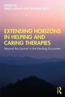 Estendere gli orizzonti nelle terapie di aiuto e cura: Oltre il liminale nell'incontro di guarigione - Extending Horizons in Helping and Caring Therapies: Beyond the Liminal in the Healing Encounter