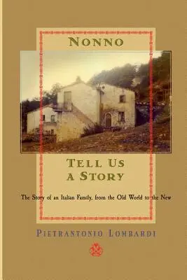 Nonno raccontaci una storia: La storia di una famiglia italiana, dal vecchio al nuovo - Nonno tell us a story: The Story of an Italian Family, from the Old to the New