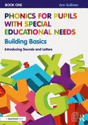 Fonetica per alunni con bisogni educativi speciali Libro 1: Costruire le basi: Introduzione ai suoni e alle lettere - Phonics for Pupils with Special Educational Needs Book 1: Building Basics: Introducing Sounds and Letters