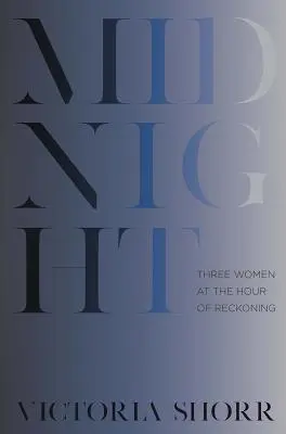 Mezzanotte: Tre donne nell'ora della resa dei conti - Midnight: Three Women at the Hour of Reckoning