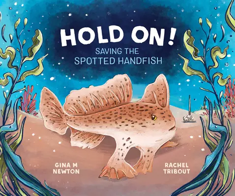Tieni duro! Salvare il pesce mano maculato - Hold On!: Saving the Spotted Handfish
