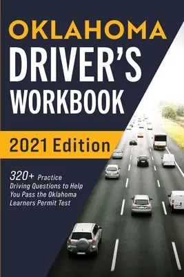 Libro di lavoro per autisti dell'Oklahoma: 320+ domande pratiche di guida per superare l'esame della patente di guida dell'Oklahoma - Oklahoma Driver's Workbook: 320+ Practice Driving Questions to Help You Pass the Oklahoma Learner's Permit Test