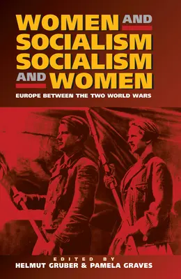 Donne e socialismo - Socialismo e donne: L'Europa tra le guerre mondiali - Women and Socialism - Socialism and Women: Europe Between the World Wars