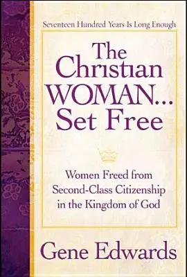 La donna cristiana liberata: Le donne liberate dalla cittadinanza di seconda classe nel Regno di Dio - The Christian Woman Set Free: Women Freed from Second-Class Citizenship in the Kingdom of God