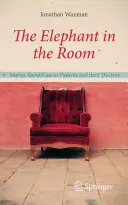 L'elefante nella stanza: Storie di pazienti oncologici e dei loro medici - The Elephant in the Room: Stories about Cancer Patients and Their Doctors