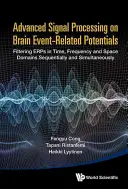 Elaborazione avanzata del segnale sui potenziali di evento cerebrale: Filtrare gli errori nei domini del tempo, della frequenza e dello spazio in modo sequenziale e simultaneo - Advanced Signal Processing on Brain Event-Related Potentials: Filtering Erps in Time, Frequency and Space Domains Sequentially and Simultaneously