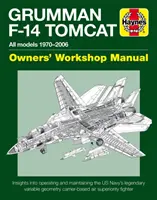 Manuale d'officina per proprietari di Grumman F-14 Tomcat: Tutti i modelli 1970-2006 - Approfondimenti sul funzionamento e la manutenzione del leggendario aereo a geometria variabile della Marina statunitense - Grumman F-14 Tomcat Owners' Workshop Manual: All Models 1970-2006 - Insights Into Operating and Maintaining the Us Navy's Legendary Variable Geometry