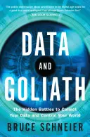 Dati e Golia: Le battaglie nascoste per raccogliere i vostri dati e controllare il vostro mondo - Data and Goliath: The Hidden Battles to Collect Your Data and Control Your World