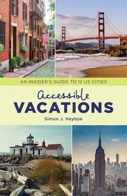 Vacanze accessibili: Una guida per addetti ai lavori a 12 città degli Stati Uniti - Accessible Vacations: An Insider's Guide to 12 US Cities