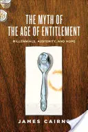 Il mito dell'età dei diritti: Millennials, austerità e speranza - The Myth of the Age of Entitlement: Millennials, Austerity, and Hope