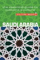 Arabia Saudita - Cultura intelligente! La guida essenziale ai costumi e alla cultura - Saudi Arabia - Culture Smart!: The Essential Guide to Customs & Culture