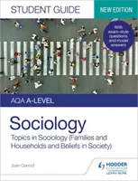 AQA A-level Sociology Student Guide 2: Topics in Sociology (Famiglie e famiglie e Credenze nella società) - AQA A-level Sociology Student Guide 2: Topics in Sociology (Families and households and Beliefs in society)