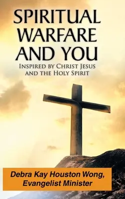 La guerra spirituale e voi: Ispirato da Cristo Gesù e dallo Spirito Santo - Spiritual Warfare and You: Inspired by Christ Jesus and the Holy Spirit